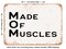 DECORATIVE METAL SIGN - Mom Made of Muscles - Vintage Rusty Look